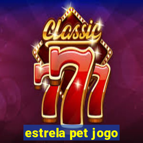 estrela pet jogo